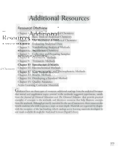 Additional Resources Resource Overview Chapter 1:	 Introduction to Analytical Chemistry Chapter 2:	 Basic Tools of Analytical Chemistry Chapter 3:	 The Vocabulary of Analytical Chemistry Chapter 4:	 Evaluating Analytical