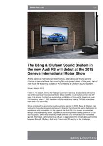PRESS RELEASE  1/4 The Bang & Olufsen Sound System in the new Audi R8 will debut at the 2015