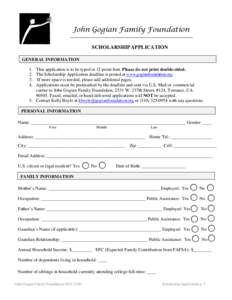 John Gogian Family Foundation SCHOLARSHIP APPLICATION GENERAL INFORMATION 1. This application is to be typed in 12-point font. Please do not print double-sided. 2. The Scholarship Application deadline is posted at www.go
