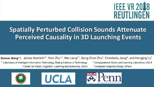 Spatially Perturbed Collision Sounds Attenuate Perceived Causality in 3D Launching Events Duotun Wang*1, Perceived Causality in Launching Event