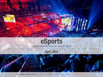eSports  Digital Games Market Trends Brief April, 2014