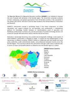 The Danubian Network for Dementia Education and Care (DANDEC) is an initiative to improve the care of people with dementia in the Danube region. The Consortium comprises academic partners, enterprises, and patient organi