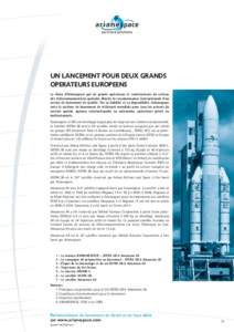 UN LANCEMENT POUR DEUX GRANDS OPERATEURS EUROPEENS Le choix d’Arianespace par de grands opérateurs et constructeurs du secteur