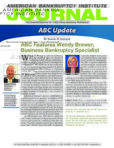 The Essential Resource for Today’s Busy Insolvency Professional  ABC Update By Samuel D. Hodson  ABC Features Wendy Brewer,