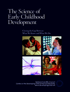 The Science of Early Childhood Development Closing the Gap Between What We Know and What We Do