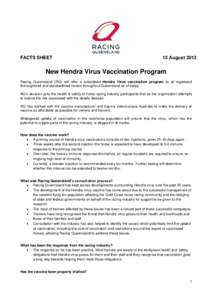 FACTS SHEET  13 August 2013 New Hendra Virus Vaccination Program Racing Queensland (RQ) will offer a subsidised Hendra Virus vaccination program to all registered