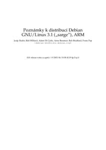 Poznámky k distribuci Debian GNU/Linux 3.1 („sarge”), ARM Josip Rodin, Bob Hilliard, Adam Di Carlo, Anne Bezemer, Rob Bradford, Frans Pop <debian-doc@lists.debian.org>  $Id: release-notes.cs.sgml,v 1.9 2005/06/18 08