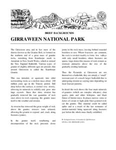BRIEF BACKGROUNDS  GIRRAWEEN NATIONAL PARK The Girraween area, and in fact most of the district known as the Granite Belt, is formed on the northern end of a great mass of granitic