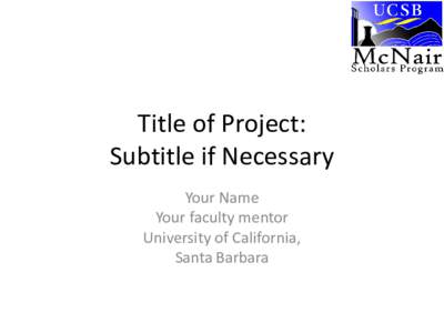Title of Project: Subtitle if Necessary