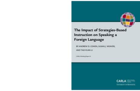 The Impact of Strategies-Based Instruction on Speaking a Foreign Language by Andrew D. Cohen, Susan J. Weaver, and Tao-Yuan Li CARLA Working Paper #4