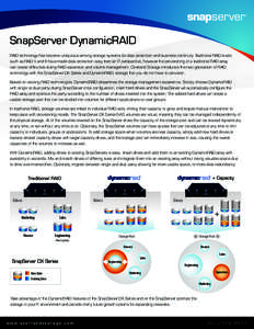 SnapServer DynamicRAID RAID technology has become ubiquitous among storage systems for data protection and business continuity. Traditional RAID levels such as RAID 5 and 6 have made data protection easy from an IT persp