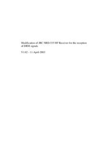 Modification of JRC NRD-535 HF Receiver for the reception of DRM signals V1[removed]April-2003 Summary A JRC NRD-535 HF Receiver has been modified to make DRM reception possible with