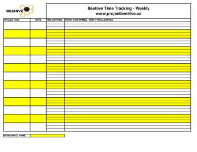 Beehive Time Tracking - Weekly www.projectbeehive.ca PROJECT NO. PERSONNEL NAME: