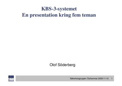 KBS-3-systemet En presentation kring fem teman Olof Söderberg  Säkerhetsgruppen Östhammar