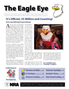 The Eagle Eye A Publication of the Eddie Eagle GunSafe® Program – Winter 2012; Volume 16, Issue 1 It’s Official, 25 Million and Counting! By Eric Lipp, Eddie Eagle Program Manager