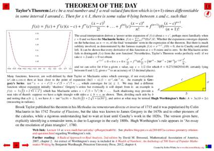 THEOREM OF THE DAY Taylor’s Theorem Let c be a real number and f a real-valued function which is (n+1)-times differentiable in some interval I around c. Then for x ∈ I, there is some value θ lying between x and c, s