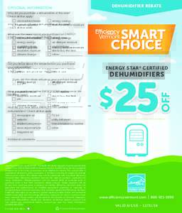 DEHUMIDIFIER REBATE  OPTIONAL INFORMATION: Why did you purchase a dehumidifier at this time? Check all that apply: energy savings
