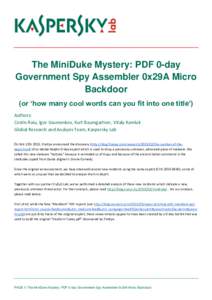 The MiniDuke Mystery: PDF 0-day Government Spy Assembler 0x29A Micro Backdoor (or ‘how many cool words can you fit into one title’) Authors: Costin Raiu, Igor Soumenkov, Kurt Baumgartner, Vitaly Kamluk