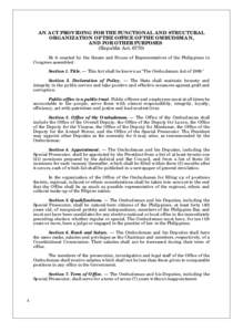 AN ACT PROVIDING FOR THE FUNCTIONAL AND STRUCTURAL ORGANIZATION OF THE OFFICE OF THE OMBUDSMAN, AND FOR OTHER PURPOSES (Republic ActBe it enacted by the Senate and House of Representatives of the Philippines in C