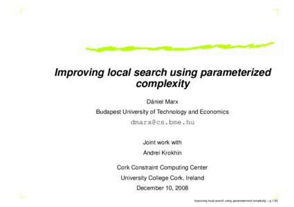 Improving local search using parameterized complexity ´ Daniel Marx Budapest University of Technology and Economics