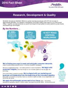 2016 Fact Sheet  Research, Development & Quality Mondelēz International (NASDAQ: MDLZ) is a global snacking powerhouse with 2015 net revenues of approximately $30 billion. Our Research, Development and Quality (RD&Q) te
