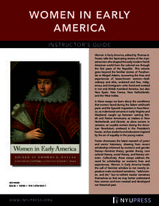 WOMEN IN EARLY AMERICA INSTRUCTOR’S GUIDE Women in Early America, edited by Thomas A. Foster, tells the fascinating stories of the myriad women who shaped the early modern North American world from the colonial era thr