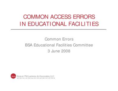COMMON ACCESS ERRORS IN EDUCATIONAL FACILITIES Common Errors BSA Educational Facilities Committee 3 June 2008