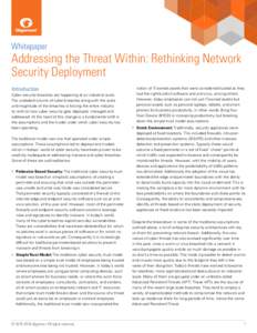 Whitepaper  Addressing the Threat Within: Rethinking Network Security Deployment Introduction Cyber security breaches are happening at an industrial scale.