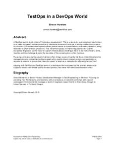 TestOps in a DevOps World Simon Howlett  Abstract A DevOps team’s remit is that of ‘frictionless development’. This is a desire for a development ideal driven