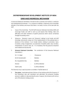 ENTREPRENEURSHIP DEVELOPMENT INSTITUTE OF INDIA GRIEVANCE REDRESSAL MECHANISM A Grievance Redressal Committee is formed at EDI to promote and maintain a conducive and unprejudiced environment. It is a measure to develop 