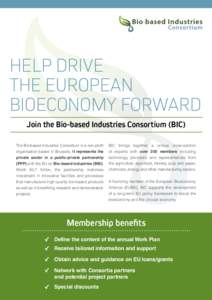 HELP DRIVE THE EUROPEAN BIOECONOMY FORWARD Join the Bio-based Industries Consortium (BIC) The Bio-based Industries Consortium is a non-profit