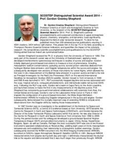 SCOSTEP Distinguished Scientist Award 2014 – Prof. Gordon Greeley Shepherd Dr. Gordon Greeley Shepherd, Distinguished Research Professor Emeritus of Earth and Atmospheric Science at York University, is the recipient of