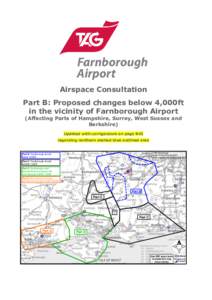 Airspace Consultation Part B: Proposed changes below 4,000ft in the vicinity of Farnborough Airport (Affecting Parts of Hampshire, Surrey, West Sussex and Berkshire) Updated with corrigendum on page B45