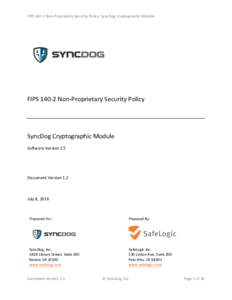 FIPS	
  140-­‐2	
  Non-­‐Proprietary	
  Security	
  Policy:	
  SyncDog	
  Cryptographic	
  Module	
  	
    	
     	
  