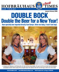 January-Februarydouble bock Double the Beer for a New Year! Rare specialty beer imported directly from Europe. Order one today, it won’t last long!