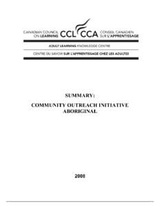 SUMMARY ABORIGINAL COMMUNITY OUTREACH REPORT The Aboriginal Community Outreach Initiative’s objectives are to discuss Aboriginal adult learning needs and related issues within Atlantic Canada. Han Martin Associates, a