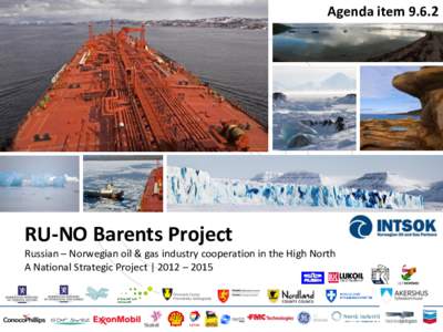 Agenda item[removed]RU-NO Barents Project Russian – Norwegian oil & gas industry cooperation in the High North A National Strategic Project | 2012 – 2015
