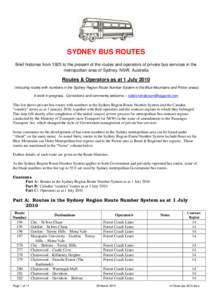 SYDNEY BUS ROUTES Brief histories from 1925 to the present of the routes and operators of private bus services in the metropolitan area of Sydney, NSW, Australia Routes & Operators as at 1 Julyincluding routes wit