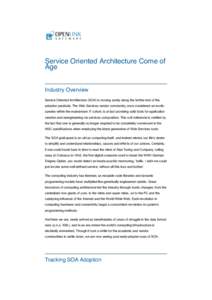 Service Oriented Architecture Come of Age Industry Overview Service Oriented Architecture (SOA) is moving surely along the further end of the adoption parabola. The Web Services vendor community, once considered an exoti
