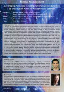 Seminar Announcement Leveraging Advances in Computational Electrodynamics to Enable New Kinds of Nanophotonic Devices Speaker:  Ardavan Oskooi, Founder & CEO of Simpetus