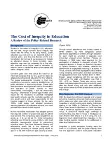 The Cost of Inequity in Education A Review of the Policy-Related Research Background Studies on the extent of inequity in U.S. education are not new, though concern about inequity has varied with the times. In its early 