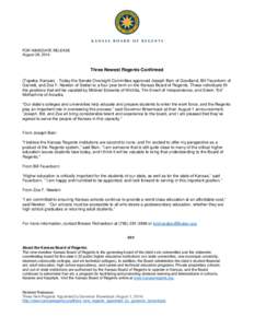 FOR IMMEDIATE RELEASE August 28, 2014 Three Newest Regents Confirmed (Topeka, Kansas) - Today the Senate Oversight Committee approved Joseph Bain of Goodland, Bill Feuerborn of Garnett, and Zoe F. Newton of Sedan to a fo