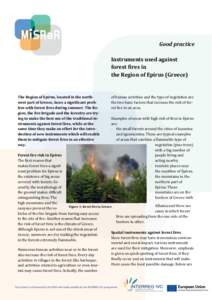 Good practice Instruments used against forest fires in the Region of Epirus (Greece)  The Region of Epirus, located in the northwest part of Greece, faces a significant problem with forest fires during summer. The Region