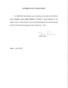 SUPREME COURT OF NEW JERSEY  It is ORDERED that effective upon the taking of his oath and until further Order, Superior Court Judge Stephen L. Petrillo is hereby assigned to the Superior Court, Family Division, Essex Cou
