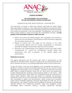 POSITION STATEMENT HIV Criminalization Laws and Policies Promote Discrimination and Must be Reformed Adopted by the ANAC Board of Directors – November 2014 The Association of Nurses in AIDS Care (ANAC) advocates for pu
