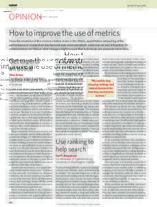 Vol 465|17 JuneOPINION How to improve the use of metrics Since the invention of the science citation index in the 1960s, quantitative measuring of the performance of researchers has become ever more prevalent, con