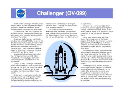 Challenger (OV-099) Shuttle orbiter Challenger (OV-099) joined NASA’s fleet of reusable winged spaceships in July[removed]It flew nine successful Space Shuttle missions, more than any other orbiter. On January 28, 1986, 