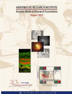 1  ARAVIND EYE RESEARCH INSTITUTE Aravind Medical Research Foundation Report 2005 Though Aravind Eye Hospitals have been known for their service
