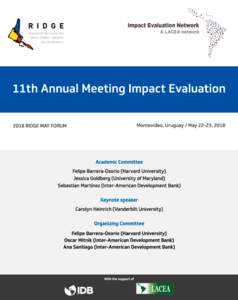 The Research Institute for Development, Growth and Economics (RIDGE) is pleased to announce a call for papers for the 11th Annual Meeting of the Impact Evaluation Network (IEN) to be held in Montevideo, Uruguay, on 22-2