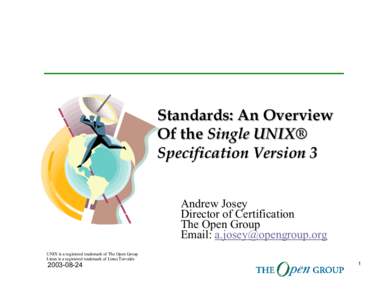 Standards: An Overview Of the Single UNIX® Specification Version 3 Andrew Josey Director of Certification The Open Group